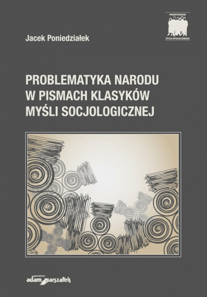 Problematyka narodu w pismach klasyków myśli socjologicznej - Jacek Poniedziałek | okładka