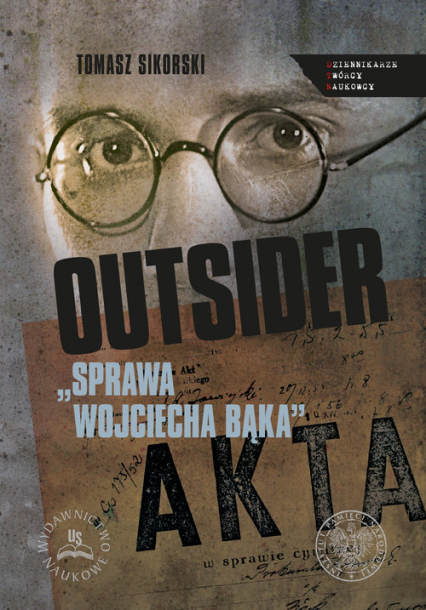 Outsider Sprawa Wojciecha Bąka Wybór źródeł - Sikorski Tomasz | okładka