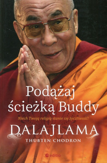 Podążaj ścieżką Buddy Niech Twoją religią stanie się życzliwość - Chodron Thubten, Dalajlama | okładka