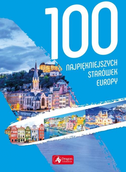 100 najpiękniejszych starówek Europy -  | okładka