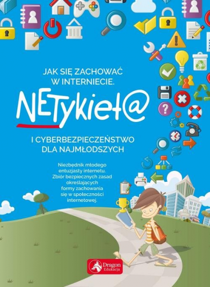 Jak się zachować w Internecie Netykieta i cyberbezpieczeństwo dla najmłodszych - Alicja Żarowska-Mazur | okładka