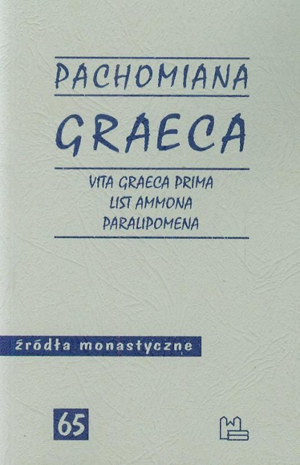 Pachomiana Graeca Vita Graeca Prima List Ammona Paralipomena 65 - Wipszycka Ewa | okładka