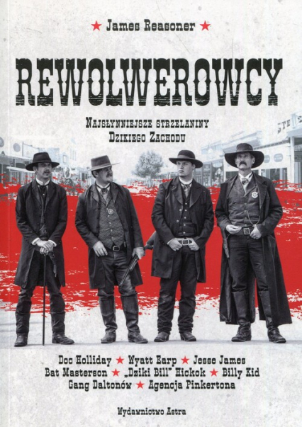 Rewolwerowcy Najsłynniejsze strzelaniny Dzikiego Zachodu - James Reasoner | okładka