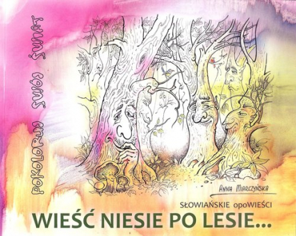 Wieść Niesie po Lesie - Anna Miarczyńska | okładka
