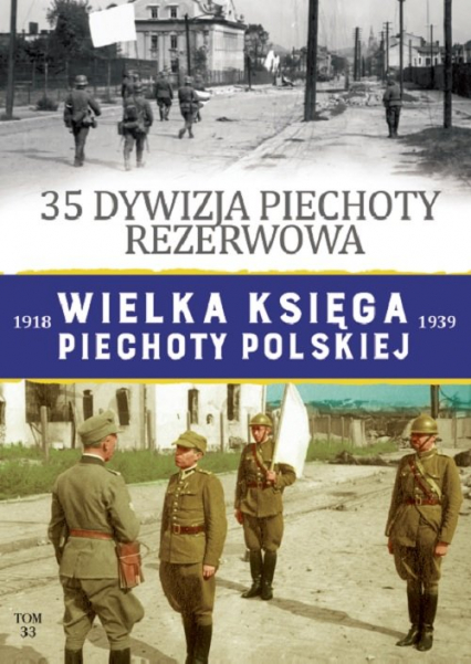 Wielka Księga Piechoty Polskiej Tom 33 35 Dywizja Piechoty Rezerwowa - | okładka
