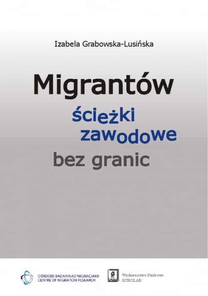 Migrantów ścieżki zawodowe bez granic - Grabowska-Lusińska Izabela | okładka