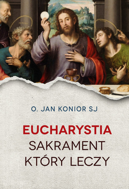 Eucharystia Sakrament który leczy - Jan Konior | okładka