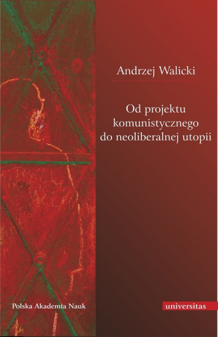 Od projektu komunistycznego do neoliberalnej utopii - Andrzej Walicki | okładka