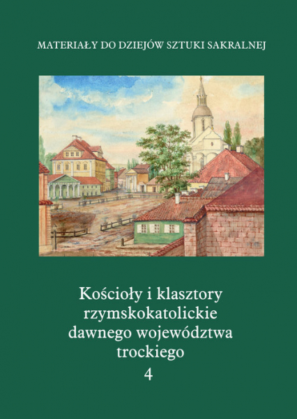 Kościoły i klasztory rzymskokatolickie dawnego województwa trockiego Grodno -  | okładka