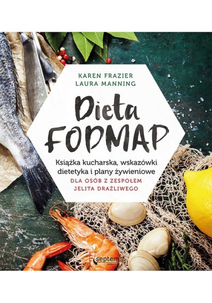 Dieta FODMAP Książka kucharska wskazówki dietetyka i plany żywieniowe dla osób z zespołem jelita drażliwego - Manning Laura | okładka