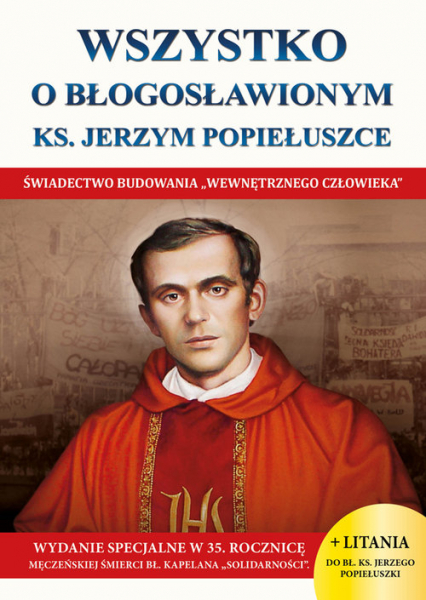 Wszystko o Błogosławionym Ks. Jerzym Popiełuszce - Wacław Borek | okładka