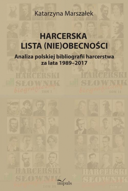 Harcerska lista (nie)obecności Analiza polskiej bibliografii harcerstwa za lata 1989–2017 - Katarzyna Marszałek | okładka
