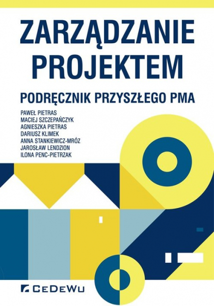 Zarządzanie projektem Podręcznik przyszłego Pma - Pietras Agnieszka, Pietras Paweł, Szczepańczyk Maciej | okładka