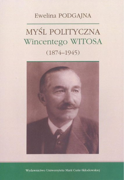 Myśl polityczna Wincentego Witosa (1874-1945) - Ewelina Podgajna | okładka