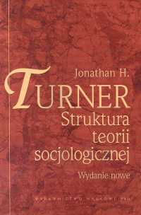 Struktura teorii socjologicznej - Turner Jonathan H. | okładka