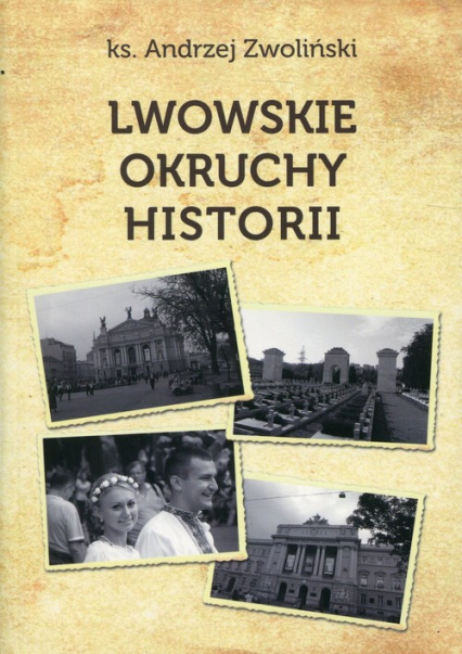 Lwowskie okruchy historii - Andrzej Zwoliński | okładka