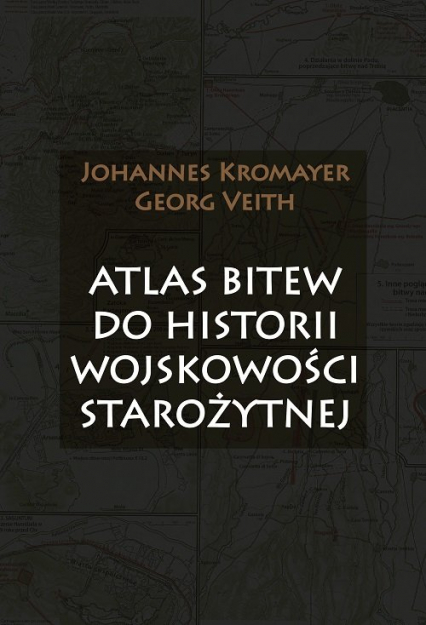 Atlas bitew do historii wojskowości starożytnej - Georg Veith, Johannes Kromayer | okładka