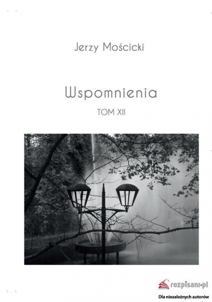 Wspomnienia Tom XII - Jerzy Mościcki | okładka