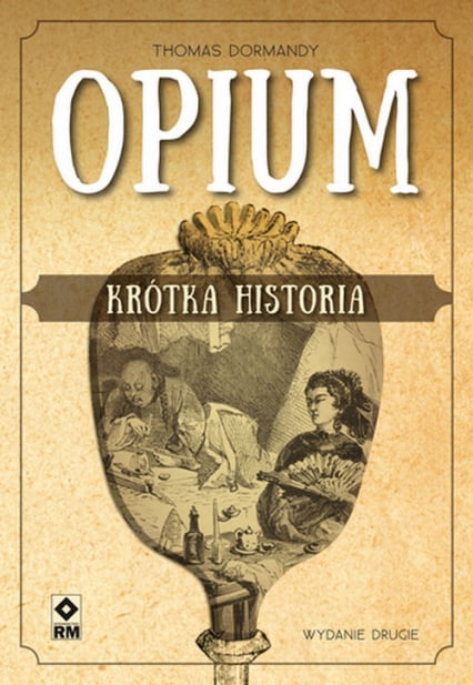 Opium Krótka historia - Thomas Dormandy | okładka