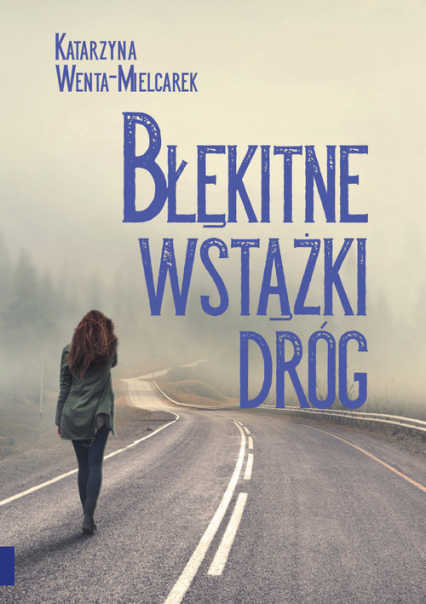Błękitne wstążki dróg - Katarzyna Wenta-Mielcarek | okładka