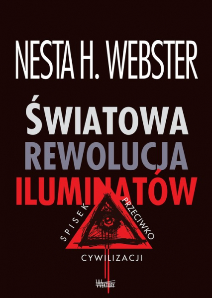 Światowa rewolucja iluminatów Spisek przeciwko cywilizacji - Webster Nesta H. | okładka