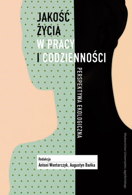 Jakość życia w pracy i codzienności Perspektywa ekologiczna - Augustyn Bańka | okładka