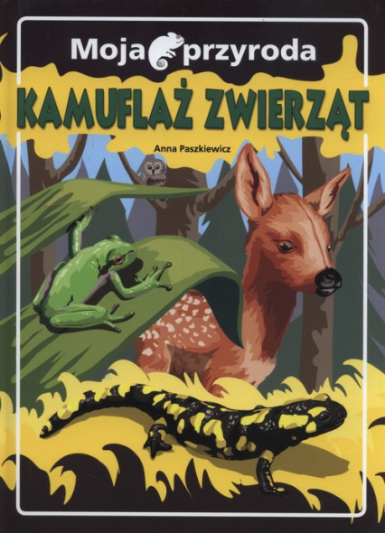 Moja przyroda Kamuflaż zwierząt - Anna  Paszkiewicz | okładka