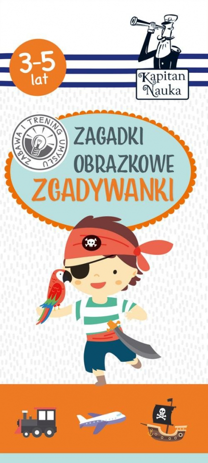 Kapitan Nauka Zagadki obrazkowe Zgadywanki 3-5 lat - Sobkowiak Monika | okładka