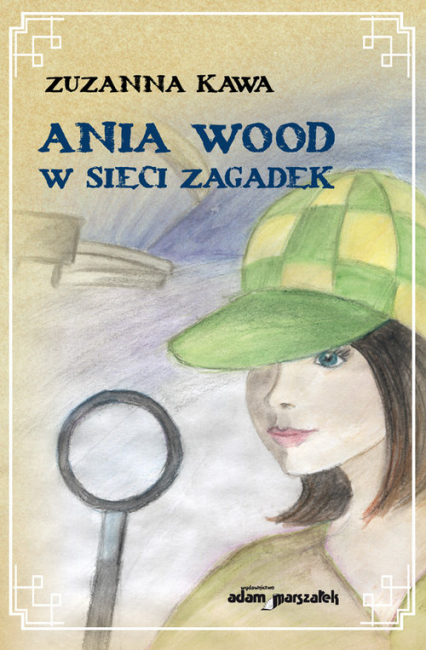 Ania Wood w sieci zagadek - Zuzanna Kawa | okładka