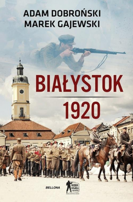 Białystok 1920 - Dobroński Adam, Gajewski Marek | okładka