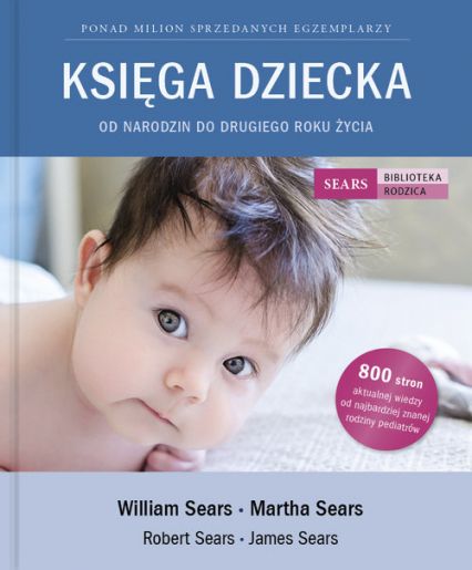 Księga Dziecka. Od narodzin do drugiego roku życia - Martha Sears, Sears James, Sears Robert, William Sears | okładka