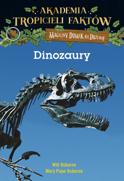 Akademia Tropicieli Faktów Dinozaury - Mary Pope Osborne, Osborne Will | okładka