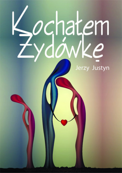 Kochałem Żydówkę - Jerzy Justyn | okładka