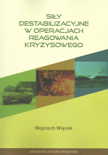 Siły destabilizacyjne w operacjach reagowania kryzysowego - Więcek Wojciech | okładka