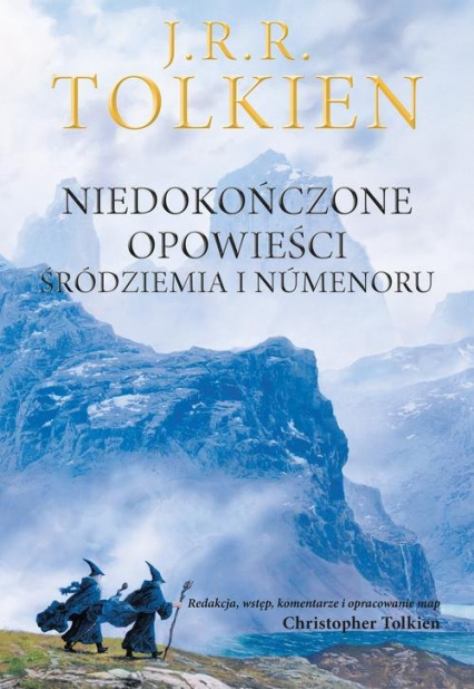 Niedokończone opowieści Śródziemia i Numenoru - J.R.R. Tolkien | okładka