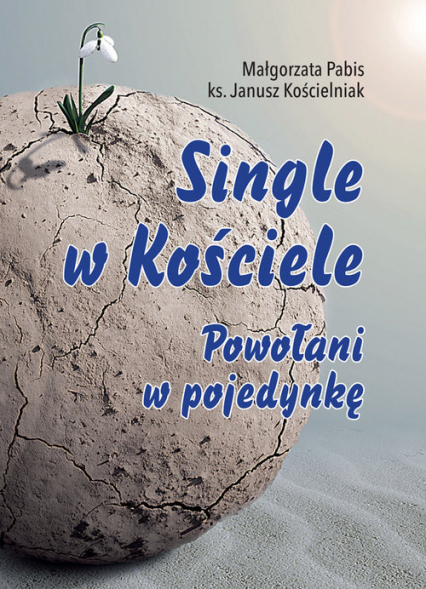 Single w Kościele. Powołani w pojedynkę - Janusz Kościelniak, Pabis Małgorzata | okładka