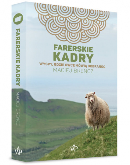 Farerskie kadry Wyspy, gdzie owce mówią dobranoc - Maciej Brencz | okładka
