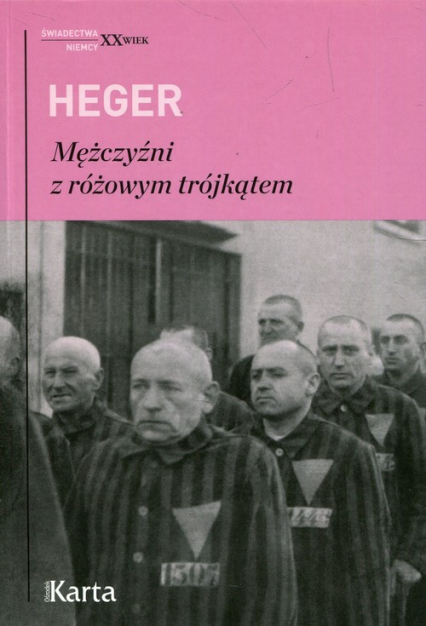 Mężczyźni z różowym trójkątem Świadectwo homoseksualnego więźnia obozu koncentracyjnego z lat 1939-1945 - Heinz Heger | okładka