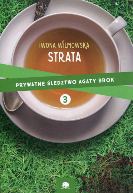 Strata Prywatne śledztwo Agaty Brok Tom 3 - Iwona  Wilmowska | okładka