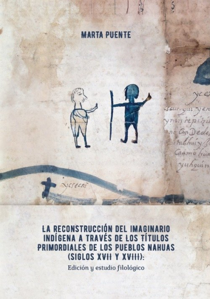La reconstrucción del imaginario indígena a través de los Títulos primordiales de los pueblos nahuas - Marta Puente | okładka