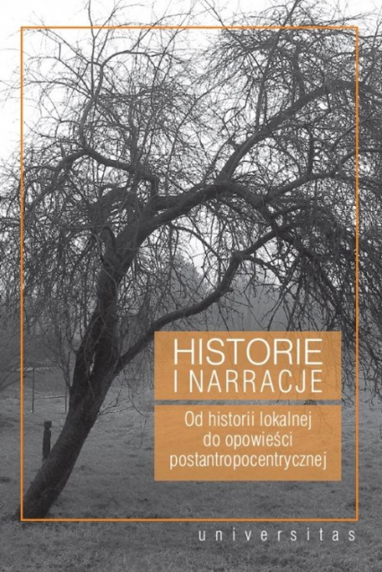 Historie i narracje Od historii lokalnej do opowieści postantropocentrycznej -  | okładka