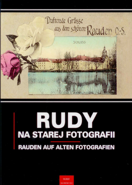 Rudy na starej fotografii Rauden auf alten Fotografien - Grzegorz Wawoczny, Newerla Paweł | okładka