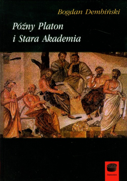 Późny Platon i Stara Akademia - Bogdan Dembiński | okładka