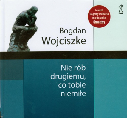Nie rób drugiemu co tobie niemiłe - Bogdan  Wojciszke | okładka