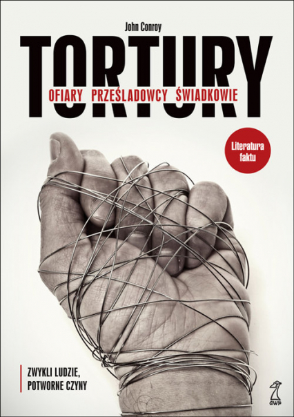 Tortury Ofiary prześladowcy świadkowie - John Conroy | okładka