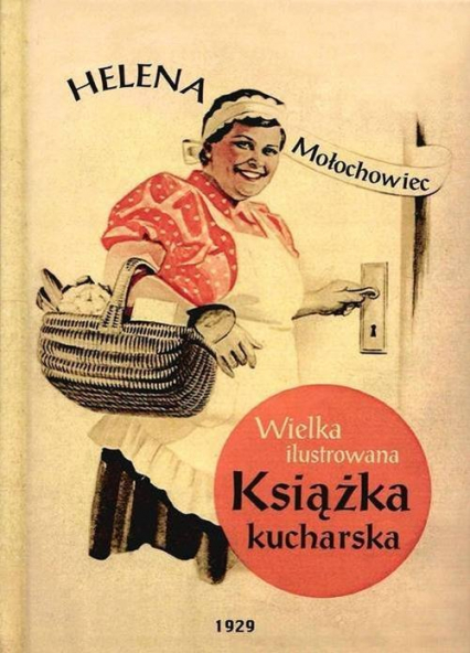 Wielka ilustrowana książka kucharska - Helena Mołochowiec | okładka
