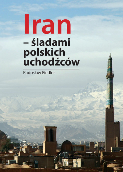 Iran śladami polskich uchodźców - Fiedler Radosław | okładka