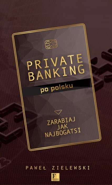 Private banking po polsku Zarabiaj jak najbogatsi - Paweł Zielewski | okładka