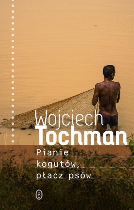 Pianie kogutów płacz psów - Wojciech Tochman | okładka