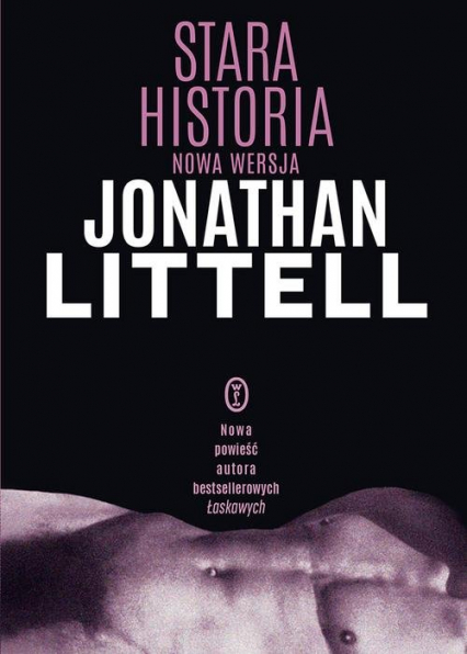 Stara historia Nowa wersja - Jonathan Littell | okładka